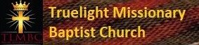 Truelight Missionary Baptist Church, Inc